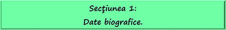 Sectiunea 1: Date biografice